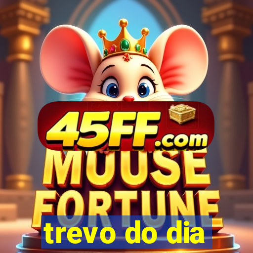 trevo do dia